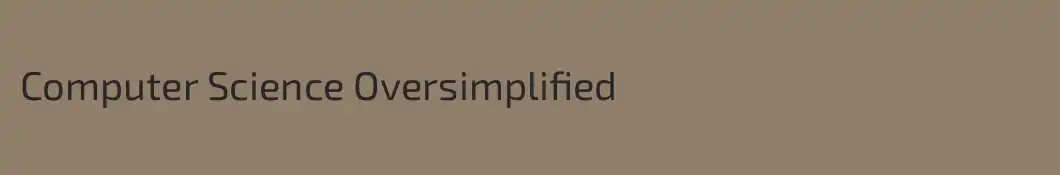 Computer Science Oversimplified
